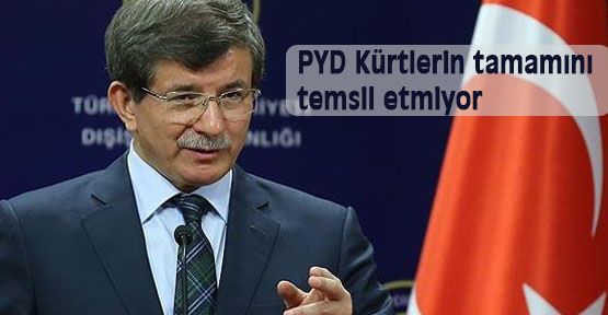 Davutoğlu: PYD Kürtlerin tamamını temsil etmiyor