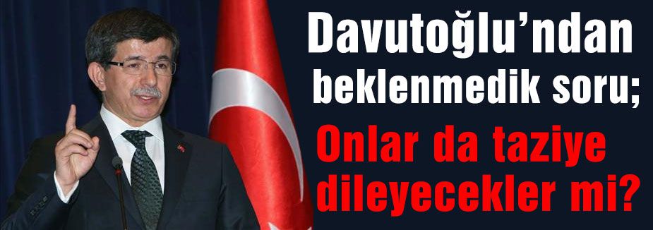 Davutoğlu'ndan beklenmedik soru!