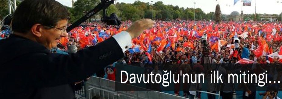Davutoğlu'nun ilk mitingi...