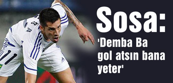 'Demba Ba gol atsın bana yeter'