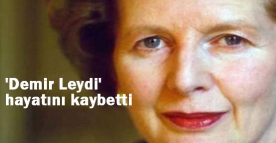 'Demir Leydi' Thatcher Hayatını Kaybetti