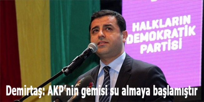 Demirtaş: AKP’nin gemisi su almaya başlamıştır
