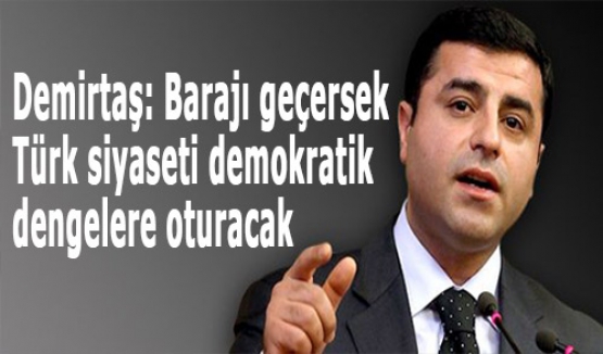Türk siyaseti demokratik dengelere oturacak