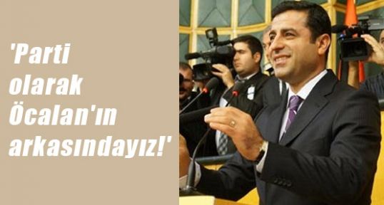 Demirtaş, 'Öcalan'ın arkasındayız!'