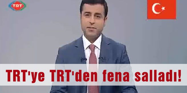 Demirtaş TRT'yle Dalga Geçti