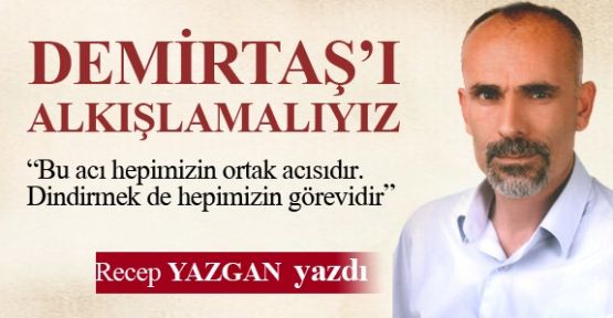 “Demirtaş'alkışlamalıyız“