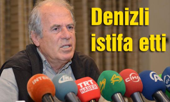 Denizli istifa etti