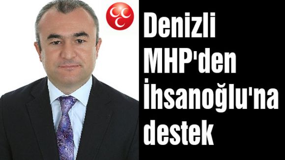 Denizli MHP'den İhsanoğlu'na destek
