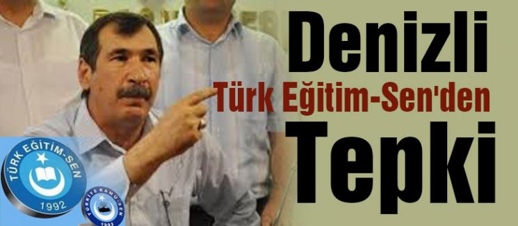 Denizli Türk Eğitim-Sen'den Tepki
