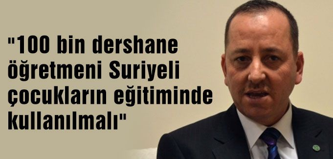 Dershane Öğretmenleri Suriyelileri çocukları eğitmeli