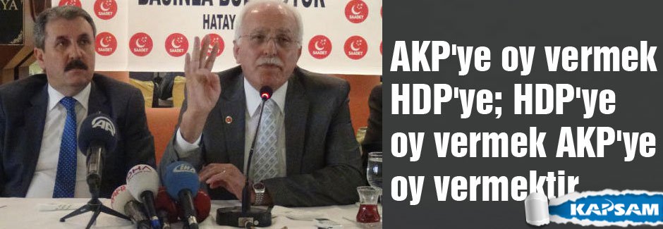 Destici: AKP'ye oy vermek HDP'ye oy vermektir