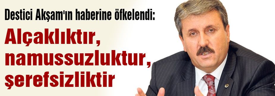 Destici Çıkan Habere Öfkelendi