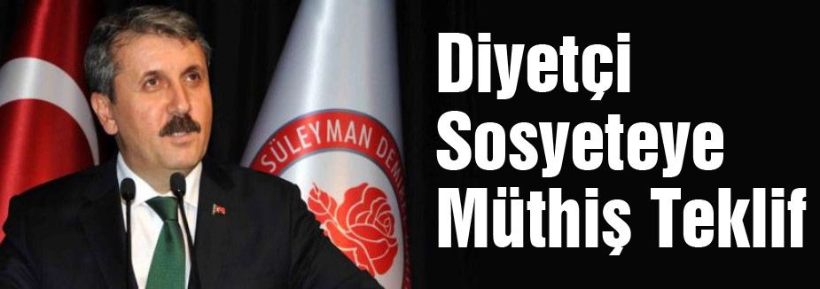 Destici'den Diyetçi Sosyeteye Müthiş Teklif