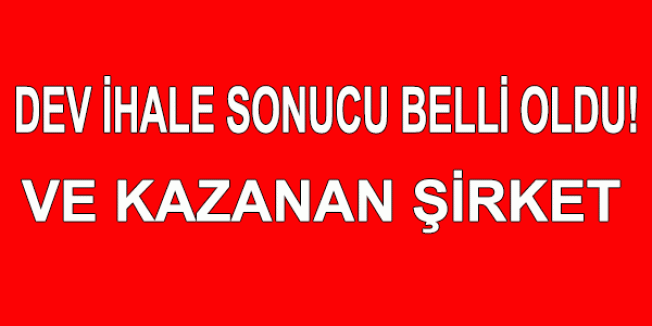Dev İhale Sonucu Belli Oldu!!!