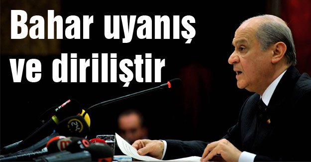 Devlet Bahçeli: Bahar Diriliştir