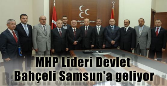 Devlet Bahçeli Samsun'a geliyor
