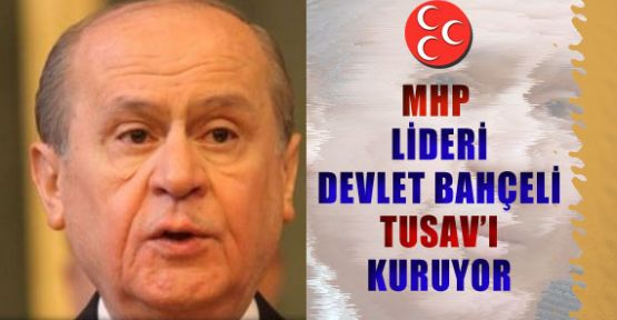 Devlet Bahçeli TASAV'ı kuruyor
