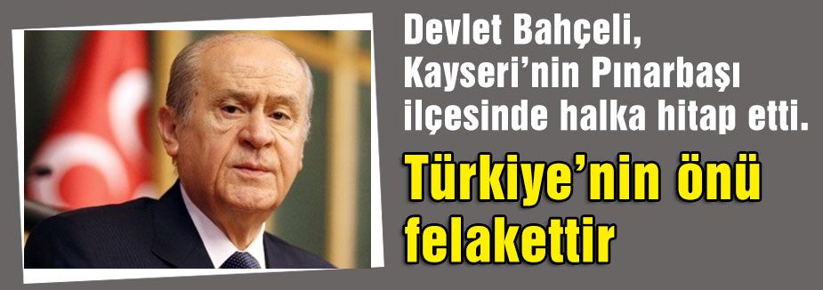 Devlet Bahçeli; Ülke bölünme ile karşı karşıyadır
