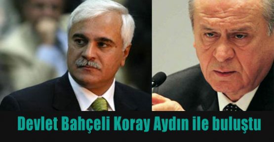 Devlet Bahçeli ve Koray Aydın Buluştu