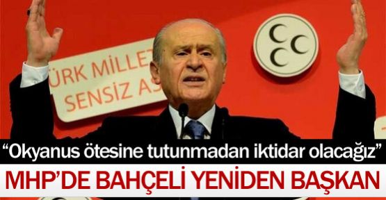 DEVLET BAHÇELİ YENİDEN BAŞKAN