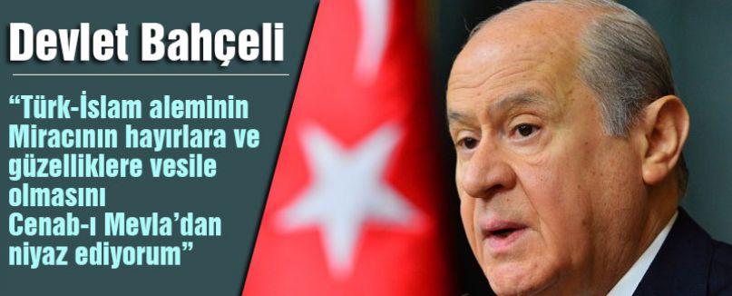 Devlet Bahçeli'den Miraç Kandili Mesajı