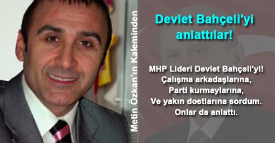 Devlet Bahçeli'yi anlattılar!