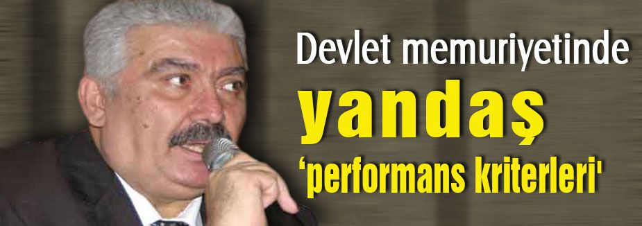 Devlet memuriyetinde 'yandaş performans kriterleri'