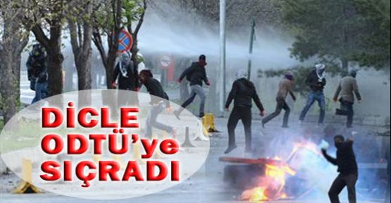 Dicle olayları Odtü'yü Karıştırdı