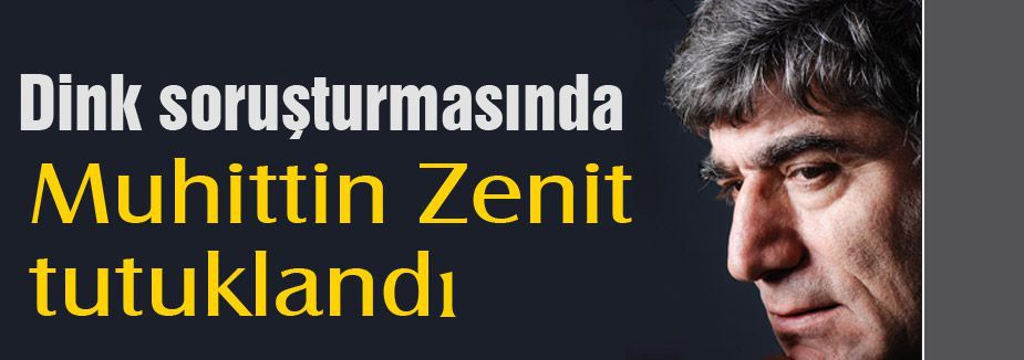 Dink soruşturmasında bir tutuklama...