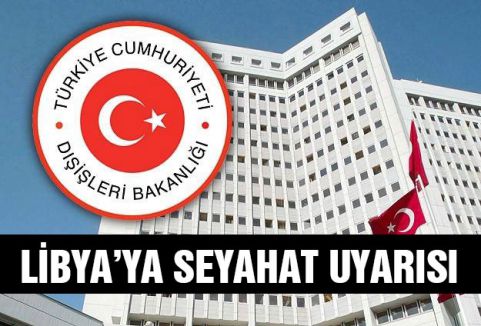 Dışişlerinden Libya'ya seyahat uyarısı