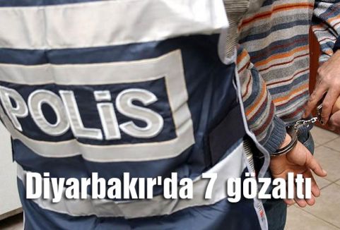 Diyarbakır'da 7 gözaltı