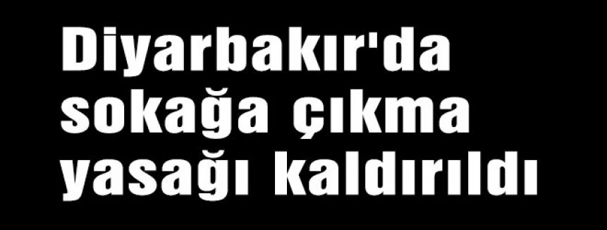 Diyarbakır'da sokağa çıkma yasağı kaldırıldı