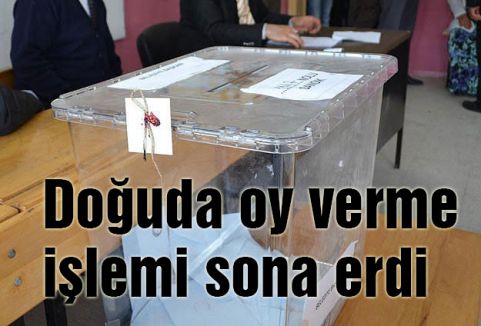 Doğuda oy verme işlemi sona erdi