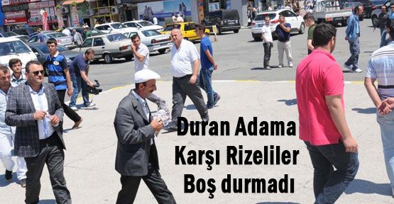 Duran Adama Karşı Rizeliler Boş durmadı