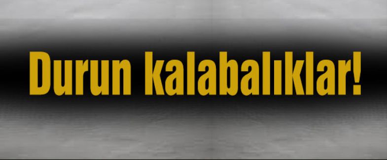 Durun kalabalıklar!