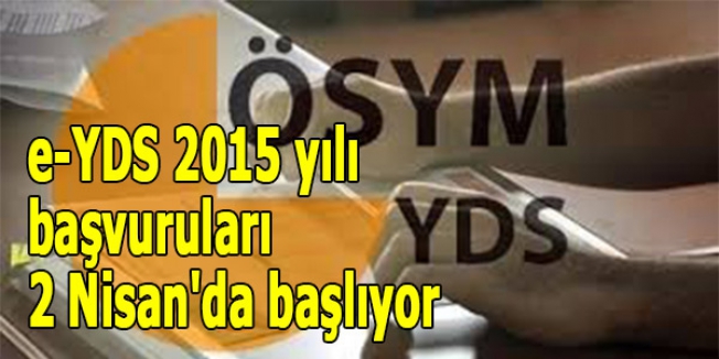 e-YDS 2015 yılı başvuruları 2 Nisan'da başlıyor