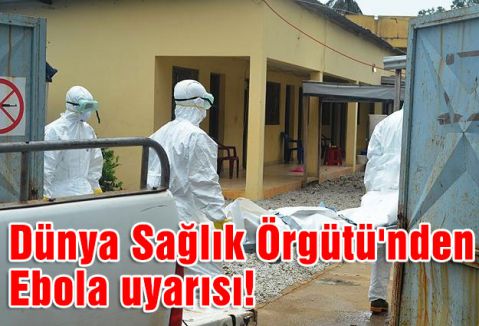 Ebola uyarısı!