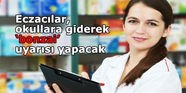 Eczacılar, okullara giderek ‘bonzai’ uyarısı yapacak