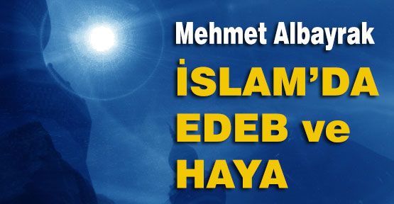 Edep, insan için büyük bir meziyettir