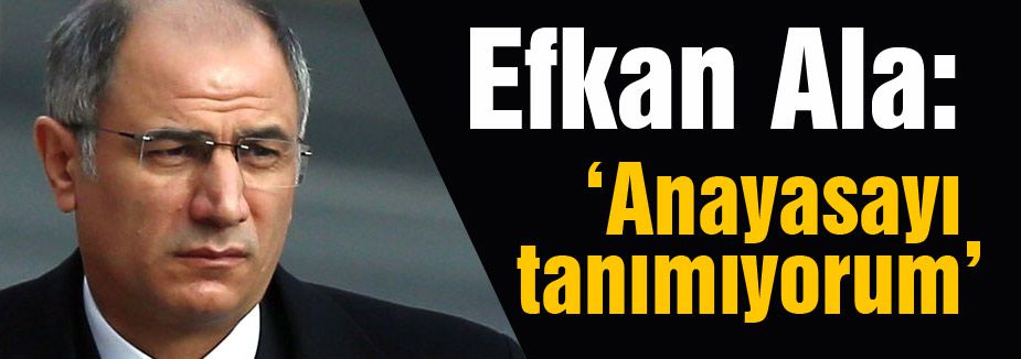 Efkan Ala: Anayasayı tanımadığını söyledi