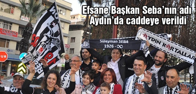 Efsane Başkan'ın adı Aydın’da caddeye verildi