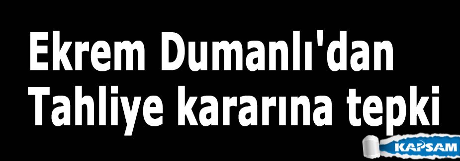 Ekrem Dumanlı'dan Tahliye kararına tepki