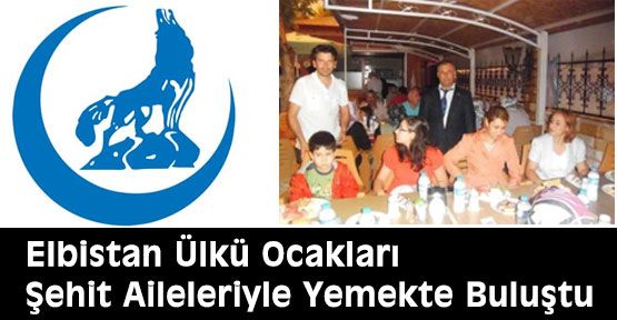 Elbistan Ülkücüleri Şehit ailelerle buluştu