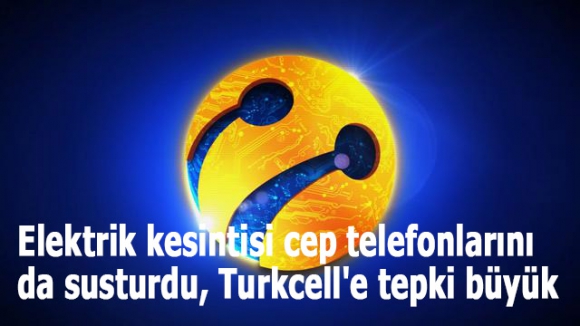 Elektrik kesintisi cep telefonlarını da susturdu, Turkcell'e tepki büyük