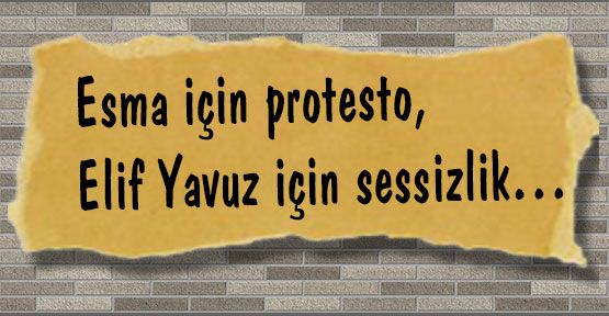Elif Yavuz için sessizlik…