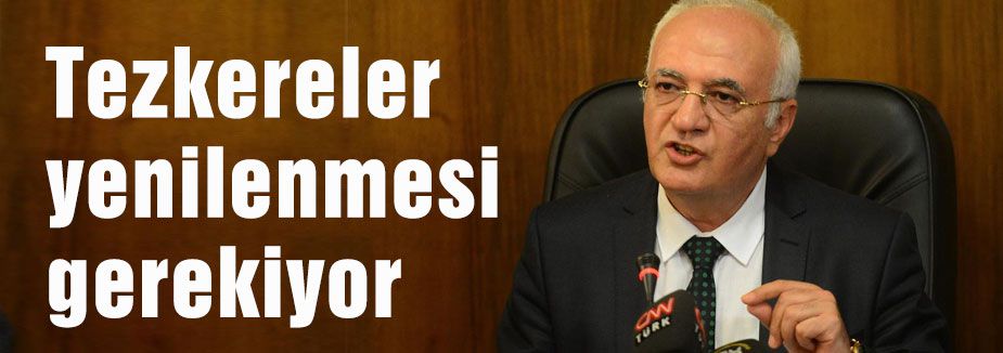 Elitaş: Tezkereler yenilenmesi gerekiyor