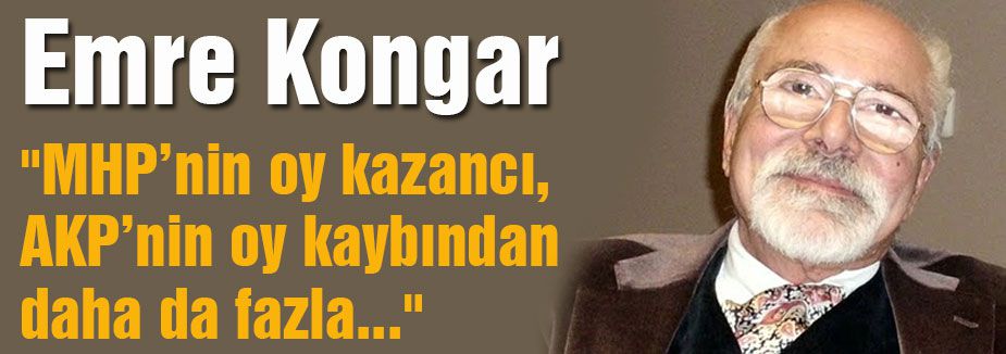 Emre Kongar MHP yükselişine dikkat çekti