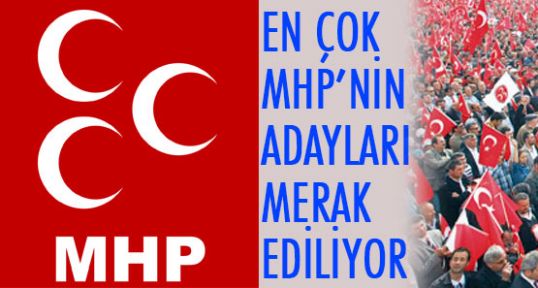 EN ÇOK MHP’NİN ADAYLARI MERAK EDİLİYOR