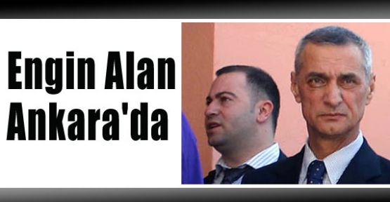 Engin Alan Ankara'da