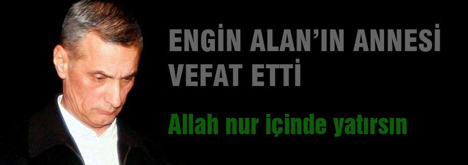 Engin Alan'ın Annesi Vefat Etti!